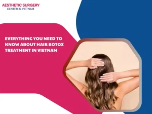 Everything you need to know about hair botox treatment in Vietnam