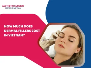 How much does dermal fillers cost in Vietnam?