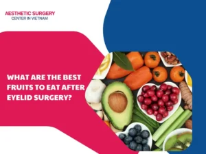 What are the best fruits to eat after eyelid surgery