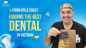 From Gold Coast finding the best dental in Vietnam