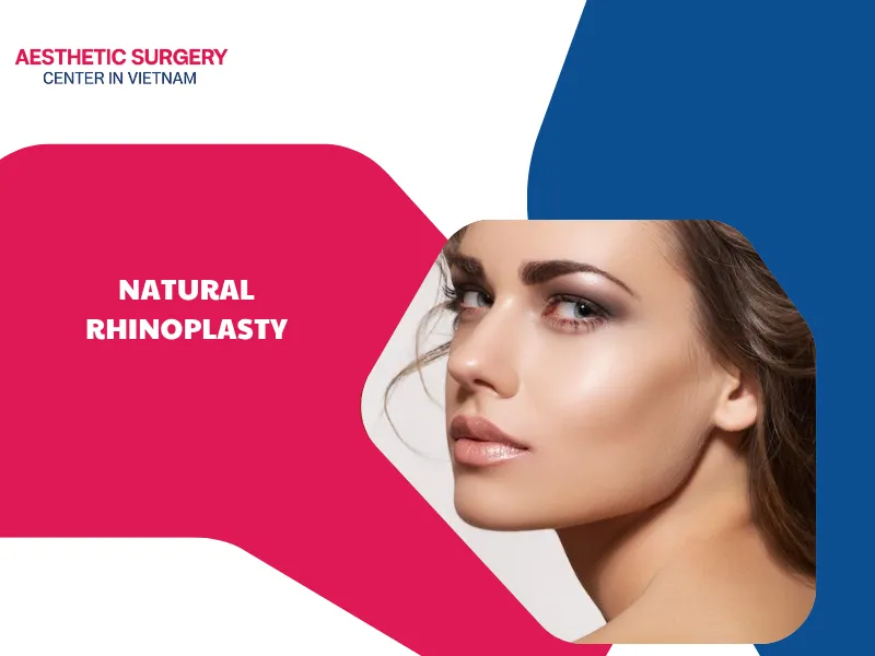 What is natural rhinoplasty? What are the process and costs?