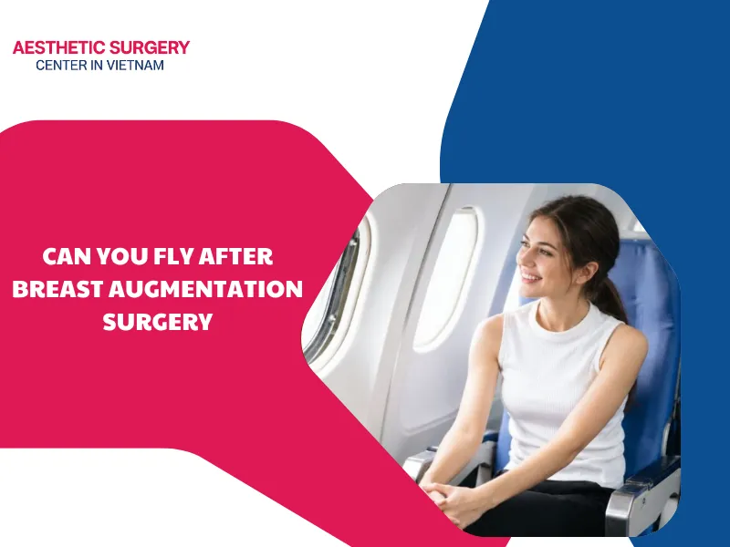 Can you fly after breast augmentation surgery? Safety & timing