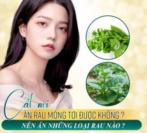 Cùng tìm hiểu câu trả lời cho thắc mắc cắt mí ăn rau mồng tơi được không qua bài viết sau