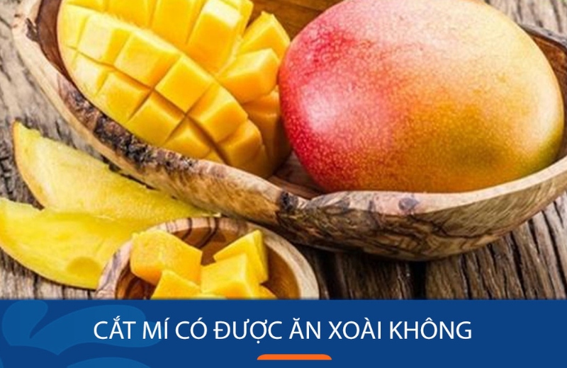 Sau khi cắt mí hoàn toàn có thể ăn xoài với lượng vừa đủ