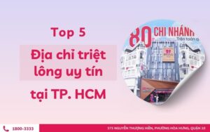 Top 5 địa chỉ triệt lông uy tín tại TP. HCM được yêu thích