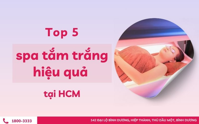 Top 5 spa tắm trắng uy tín tại HCM an toàn và hiệu quả hiện nay