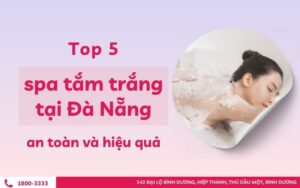 Top 5 Spa Tắm Trắng Đà Nẵng Uy Tín và Hiệu Quả
