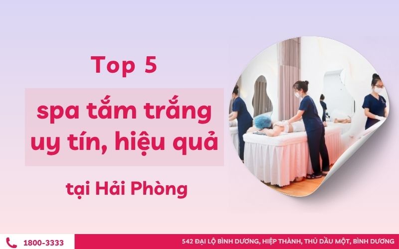 Top 5 spa cung cấp dịch vụ tắm trắng Hải Phòng uy tín hiện nay