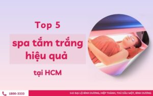 Top 5 spa tắm trắng uy tín tại HCM an toàn và hiệu quả hiện nay
