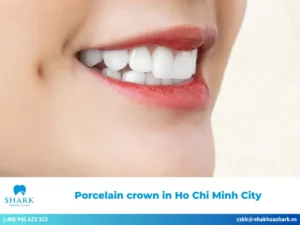 Porcelain crown in Ho Chi Minh City