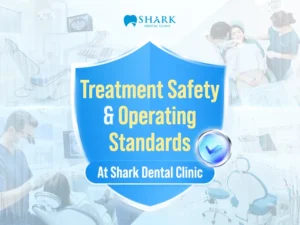 Treatment safety and operational standards at Shark Dental Clinic