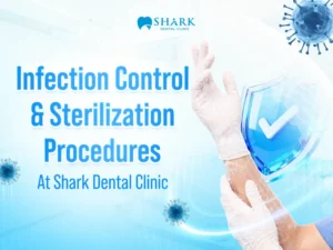 Infection control and sterilization procedures at Shark Dental Clinic