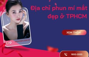Review Top 5 địa chỉ phun mí mắt đẹp ở TP. HCM