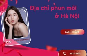 Review top 5 địa chỉ phun môi đẹp, uy tín tại Hà Nội