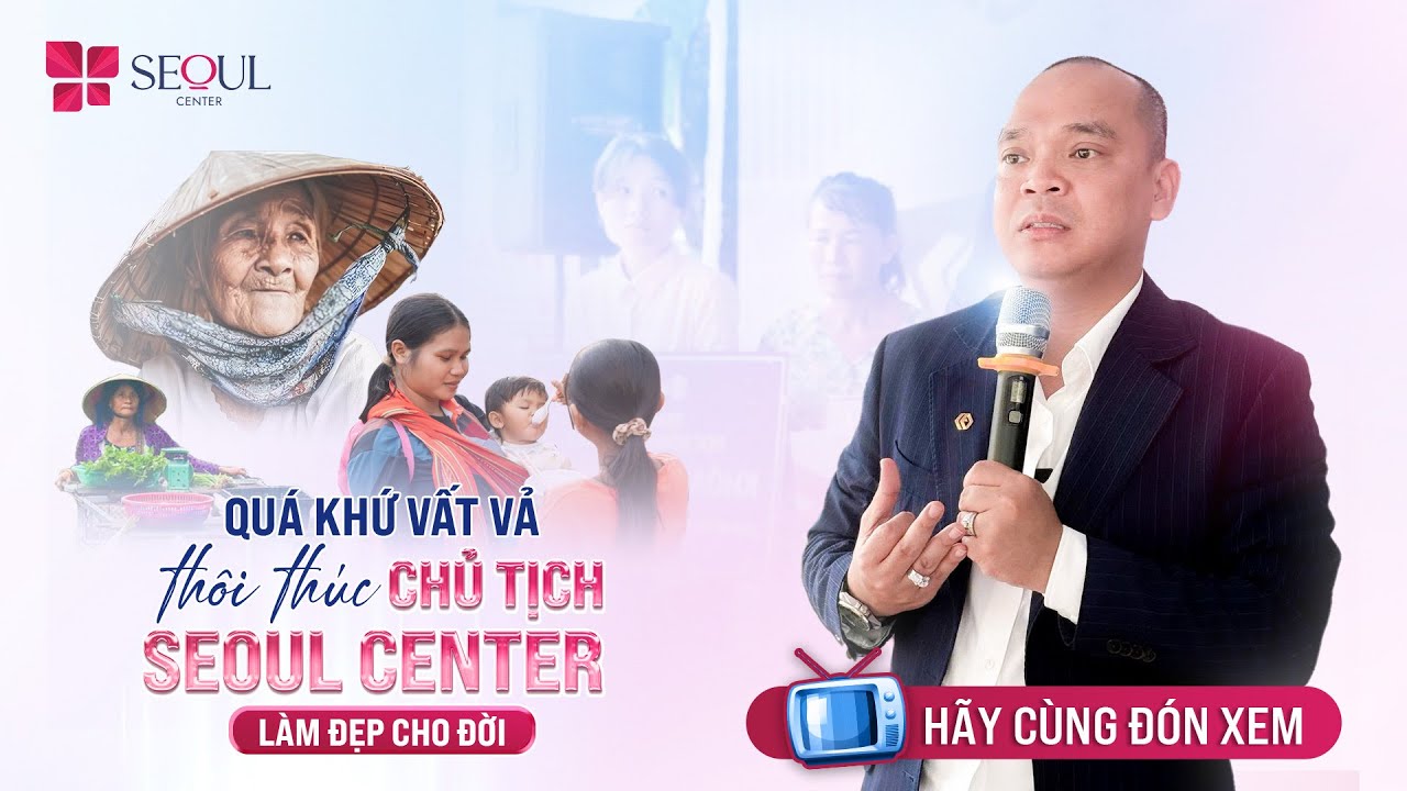 Quá Khứ Vất Vả – Thôi Thúc Chủ Tịch Seoul Center Làm Đẹp Cho Đời