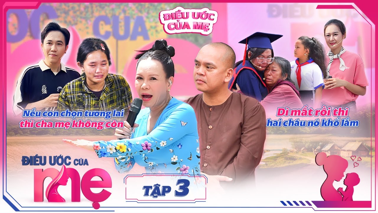 ĐIỀU ƯỚC CỦA MẸ | TẬP 3: Anh Đức-Anh Phạm rơi lệ trước cô bé 15 tuổi đang làm trụ cột trong gia đình