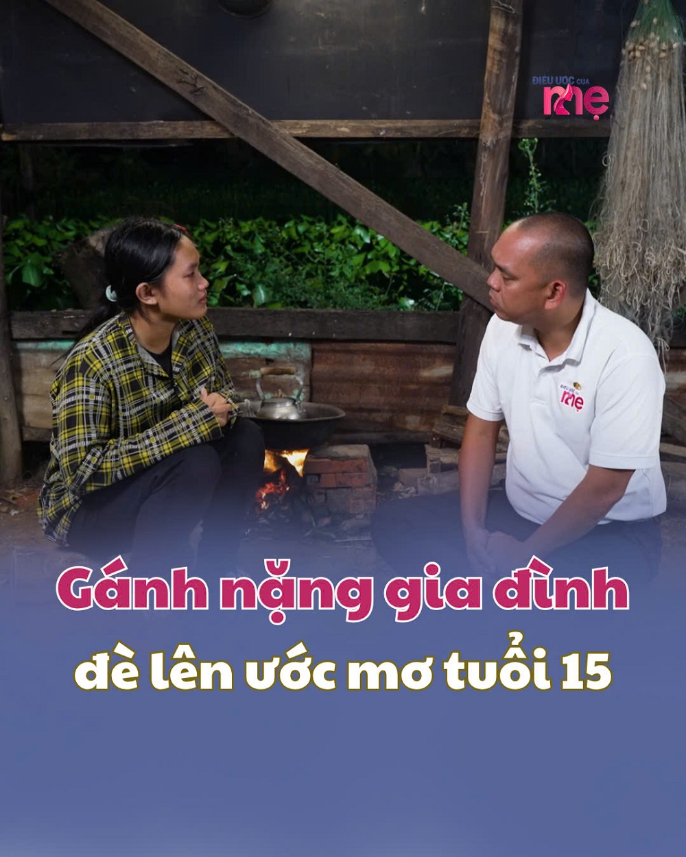 Gánh nặng gia đình dồn hết lên vai gầy của cô bé 15 tuổi mang trong mình bao hoài bão