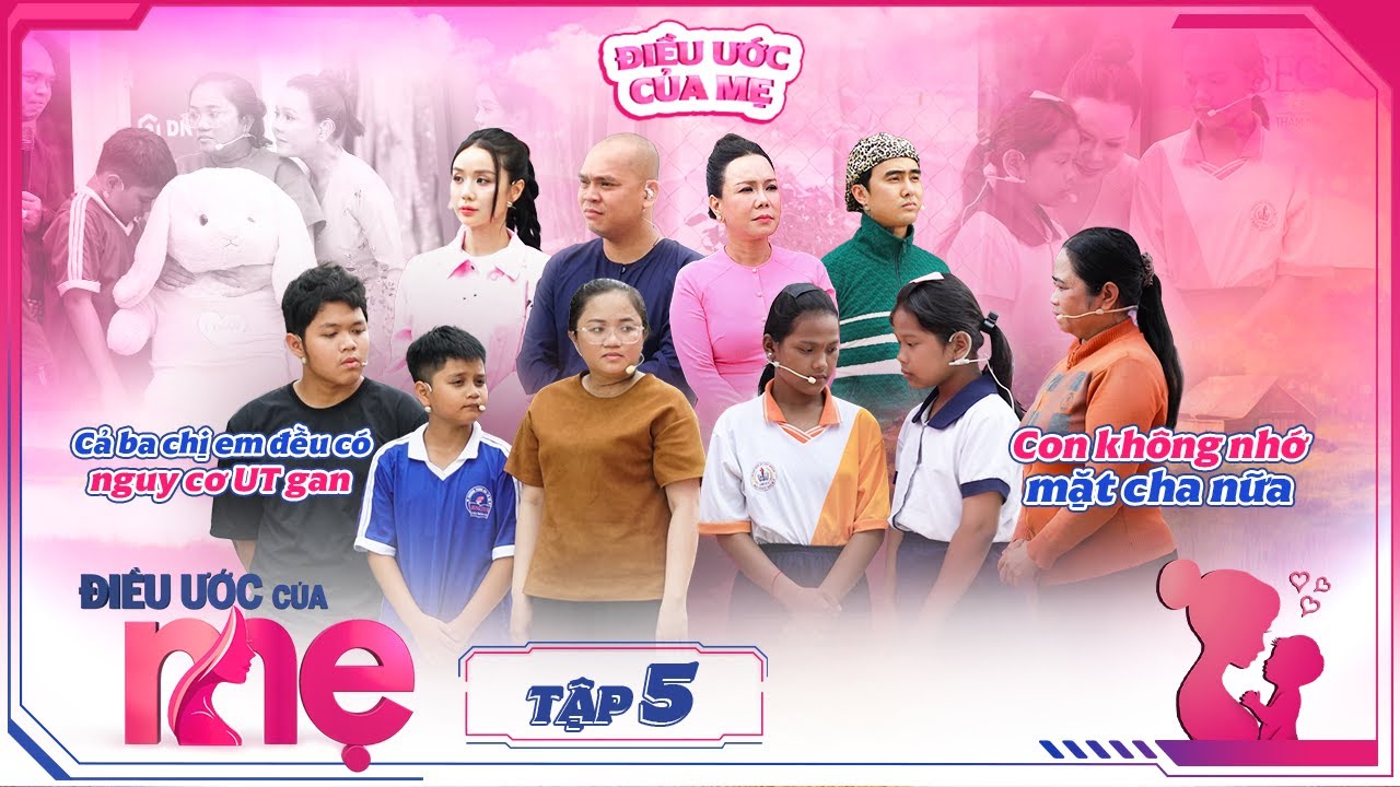 ĐIỀU ƯỚC CỦA MẸ |TẬP 05: Vợ chồng Đạt G Cindy Lư NGHẸN NGÀO với 2 bé gái bị cha mẹ coi như người dưng