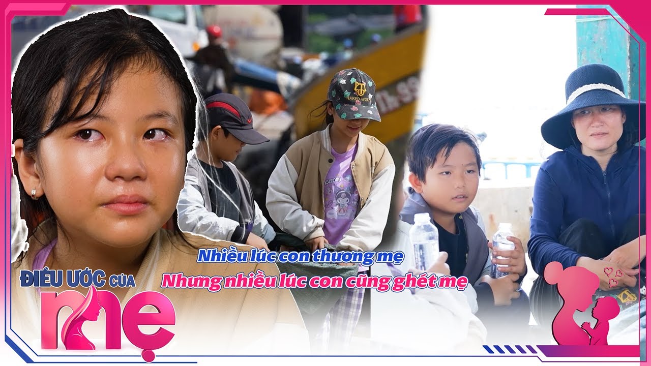ĐIỀU ƯỚC CỦA MẸ | TẬP 06: Full hoàn cảnh nhà chị Huệ, tại sao mẹ lại mang em theo mà bỏ con ở lại
