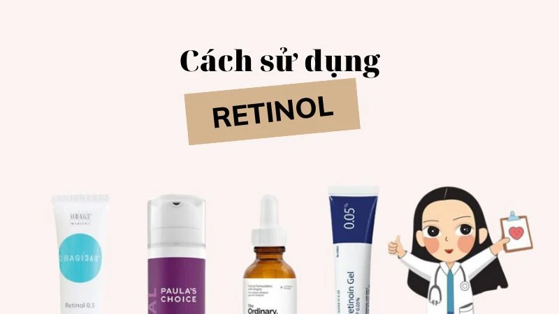Cách dùng retinol an toàn cho người mới là gì?