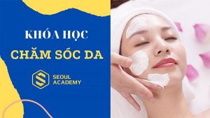 Trung tâm đào tạo chăm sóc da Seoul Academy uy tín, chất lượng