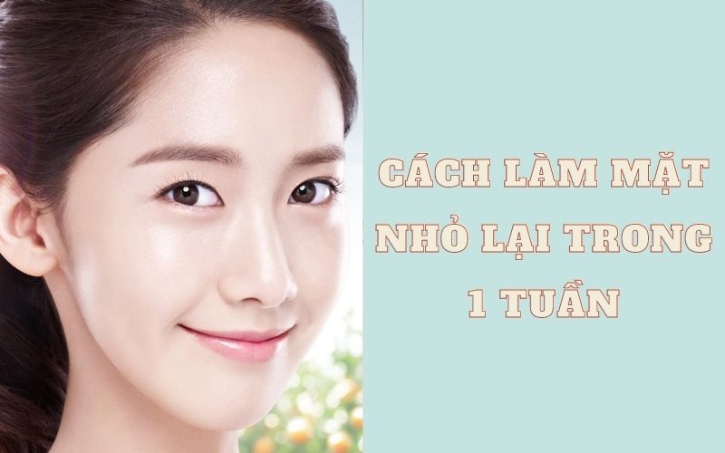 Cách làm mặt nhỏ lại trong 1 tuần đơCách làm mặt nhỏ lại trong 1 tuần đơn giản nhấtn giản nhất