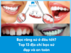 Bọc răng sứ ở đâu tốt? Top 10 địa chỉ bọc răng sứ uy tín