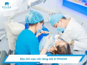 Địa chỉ cạo vôi răng uy tín ở TPHCM