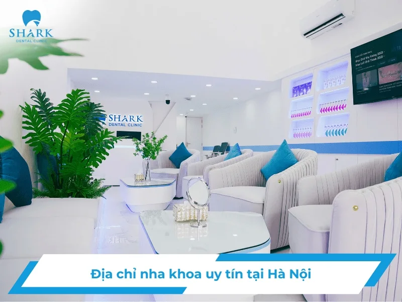 Địa chỉ nha khoa uy tín tại Hà Nội