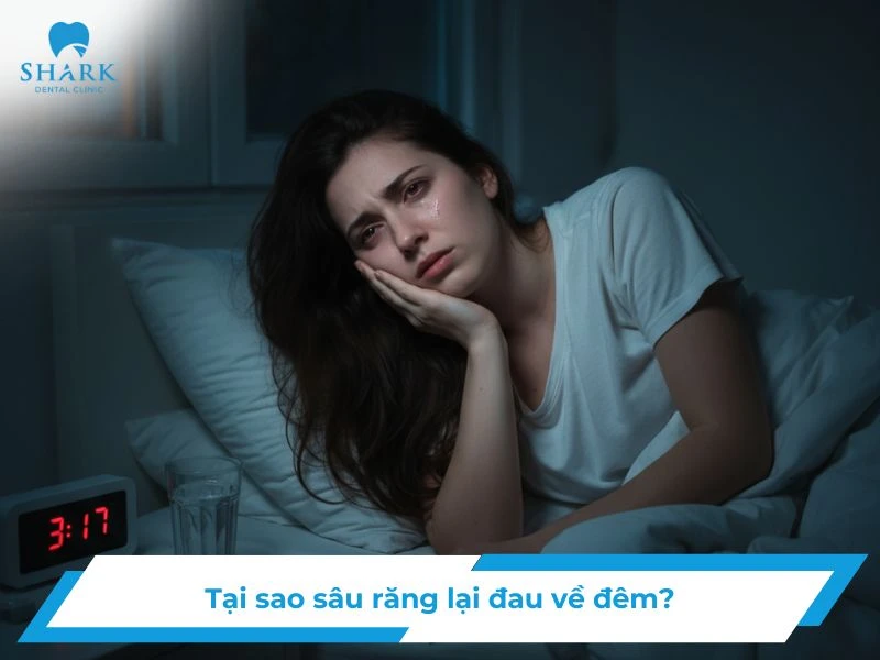 Tại sao sâu răng lại đau về đêm