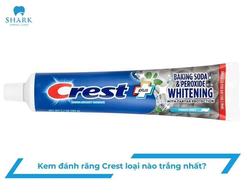 Kem đánh răng Crest loại nào trắng nhất