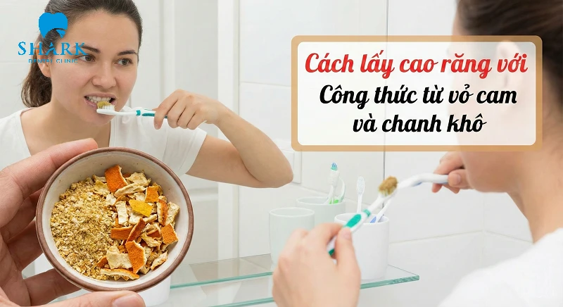Dùng vỏ cam và chanh để làm rụng vôi răng