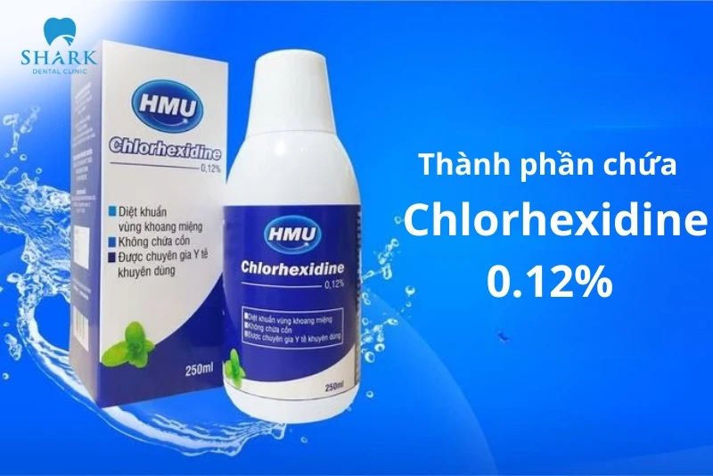 Nước súc miệng Chlorhexidine là gì? Có tác dụng gì? 8 Nước súc miệng Chlorhexidine