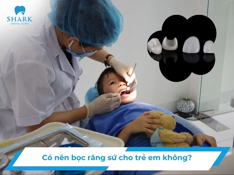 Có nên bọc răng sứ cho trẻ không