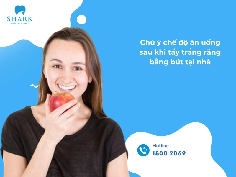 Bút tẩy trắng răng là gì? TOP 5 loại bút làm trắng răng tốt 20 Chú ý chế độ ăn uống trong giai đoạn sử dụng bút trắng răng