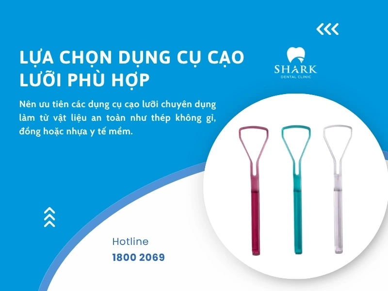 Lựa chọn dụng cụ cạo lưỡi phù hợp và dễ vệ sinh
