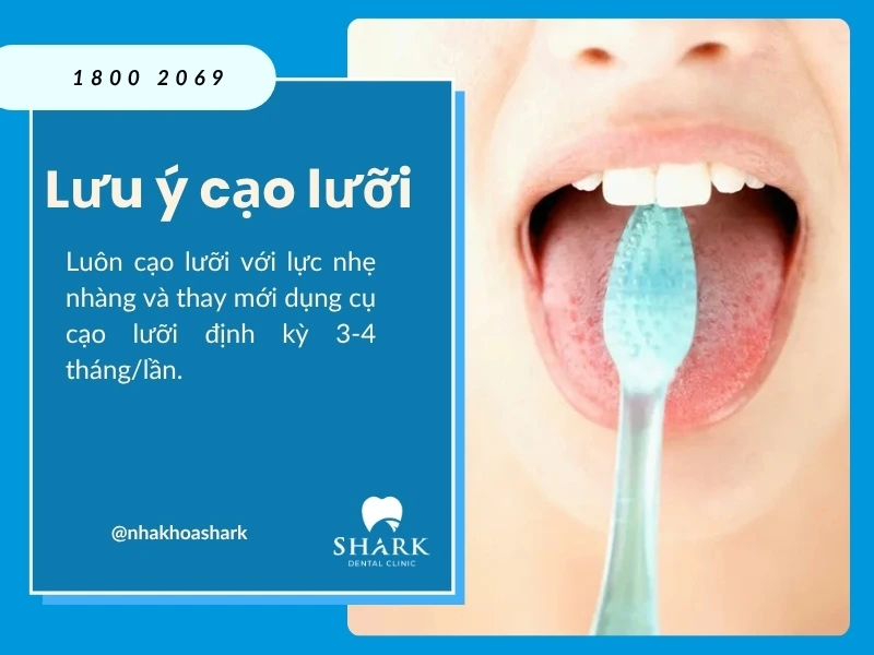 Cạo lưỡi cần phải nhẹ nhàng và thay mới dụng cụ định kỳ