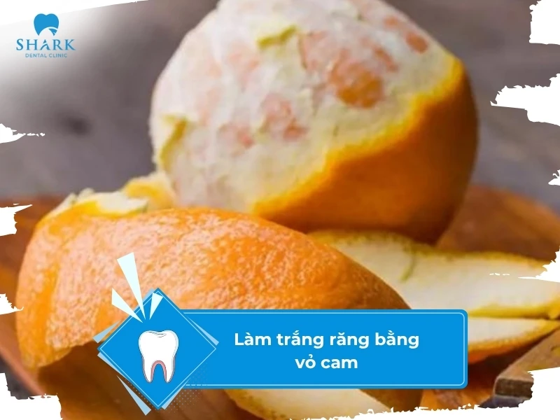 10 Mẹo làm trắng răng trong 5 phút tại nhà hiệu quả và an toàn 29 Sử dụng vỏ cam làm trắng răng tự nhiên