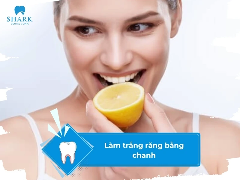 10 Mẹo làm trắng răng trong 5 phút tại nhà hiệu quả và an toàn 20 Làm trắng răng với chanh