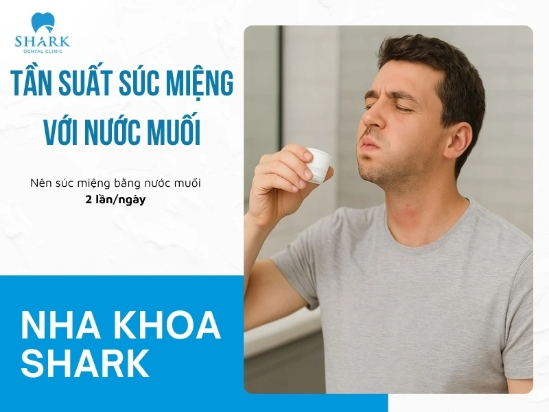 Lưu ý tuần suất súc miệng với nước muối sau khi làm răng sứ