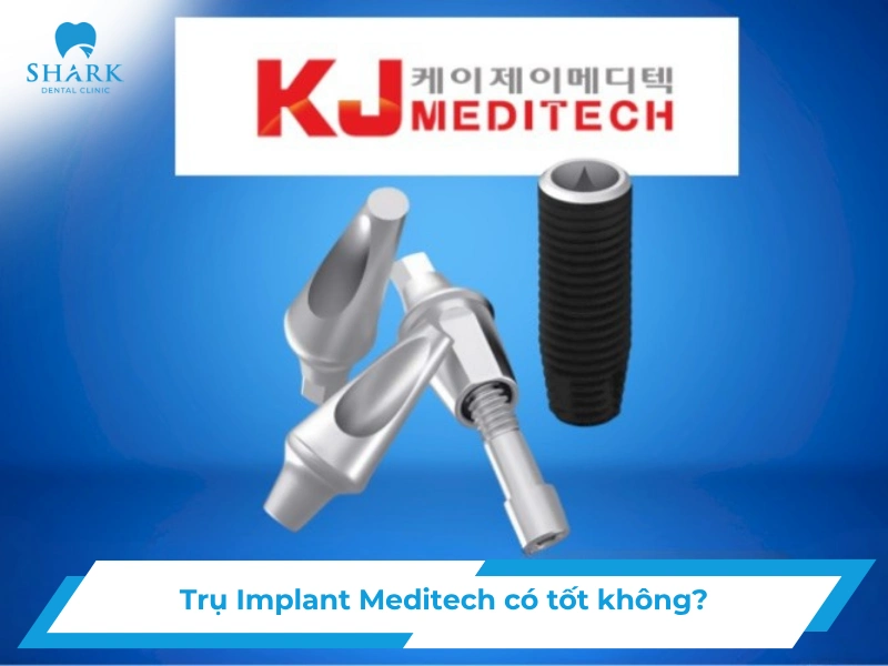Trụ Implant Meditech có tốt không