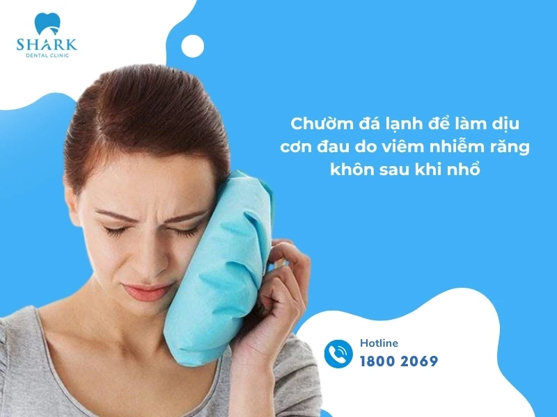 10 Dấu hiệu nhiễm trùng sau khi nhổ răng khôn và cách xử lý 28 Chườm lạnh bên ngoài để giảm đau