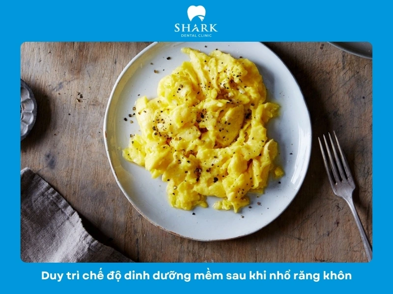 Một số hình ảnh sau khi nhổ răng khôn bạn nên tham khảo 28 Ăn thực phẩm mềm sau khi nhổ răng khôn