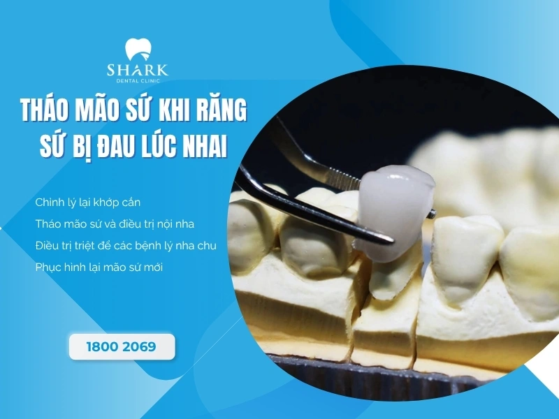Tháo mão sứ và phục hình lại khi răng bị đau khi ăn nhai