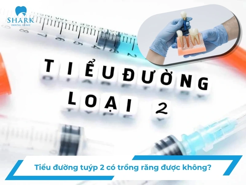 Tiểu đường tuýp 2 có trồng răng được không