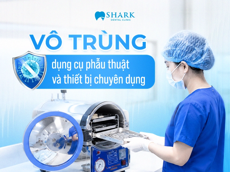 Vô trùng dụng cụ phẫu thuật và thiết bị chuyên dụng