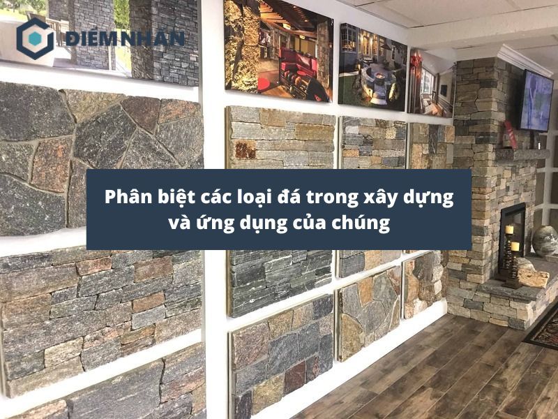 Phân biệt các loại đá trong xây dựng và ứng dụng của chúng