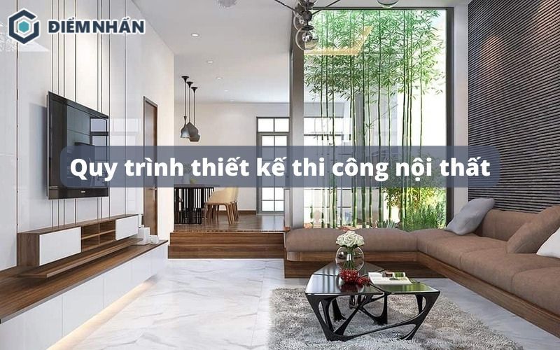quy trình thiết kế thi công nội thất
