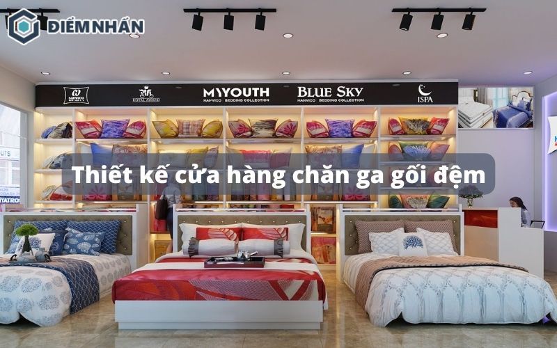 Thiết kế cửa hàng chăn ga gối đệm