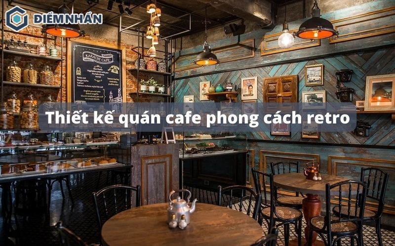 Thiết kế quán cafe phong cách retro